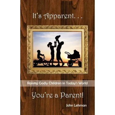 It's Apparent . . . You're A Parent