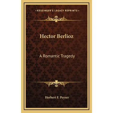Hector Berlioz: A Romantic Tragedy