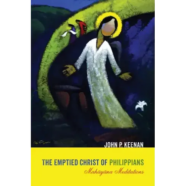 The Emptied Christ of Philippians: Mahāyāna Meditations