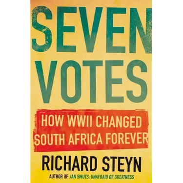 Seven Votes: How WWII Changed South Africa Forever