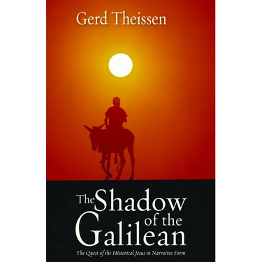 The Shadow of the Galilean: The Quest of the Historical Jesus in Narrative Form