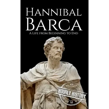 Hannibal Barca: A Life from Beginning to End