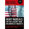 Heavy Radicals: The Fbi's Secret War on America's Maoists: The Revolutionary Union / Revolutionary Communist Party 1968-1980
