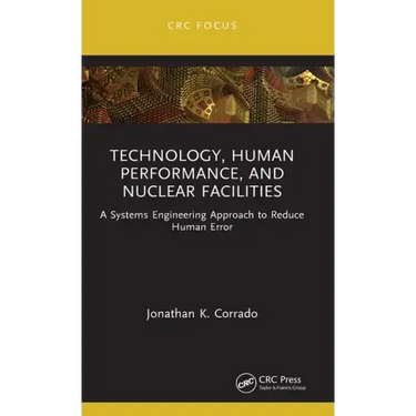 Technology, Human Performance, and Nuclear Facilities: A Systems Engineering Approach to Reduce Human Error