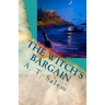 The Witch's Bargain: Penny and John and One-Eyed Zach and the Witch in the House on Postman's Hack