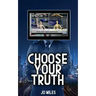 Choose Your Truth