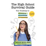 The High School Survival Guide: Your Roadmap to Studying, Socializing & Succeeding (Ages 12-16) (Middle School Graduation Gift)