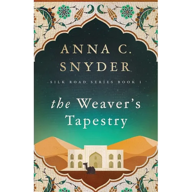 The Weaver's Tapestry: Silk Road Series Book 1