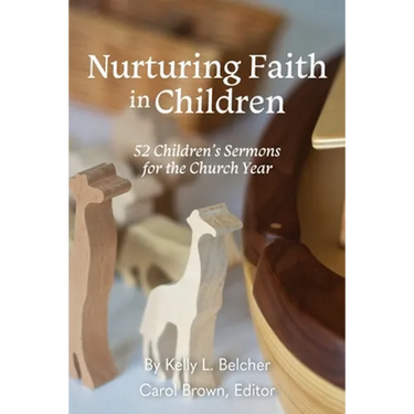 Nurturing Faith in Children: 52 Children's Sermons for the Church Year