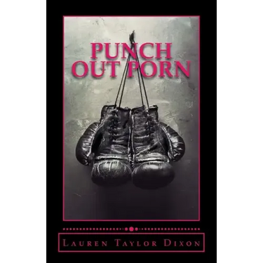 Punch Out Porn: A devotional to help women find freedom from the chains of addiction