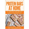 Protein Bars At Home: DIY Protein Bar Recipes For A Healthier Life