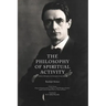 The Philosophy of Spiritual Activity: A Modern Philosophy of Life Develop by Scientific Methods