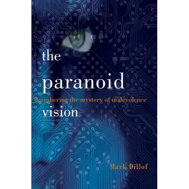 The Paranoid Vision: Deciphering the Mystery of Malevolence