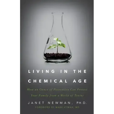Living in the Chemical Age: How an Ounce of Prevention Can Protect Your Family from a World of Toxins
