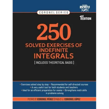 250 Solved Exercises of Indefinite Integrals: Includes theoretical basis
