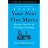 Your Next Five Moves: Master the Art of Business Strategy