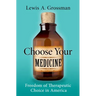 Choose Your Medicine: Freedom of Therapeutic Choice in America