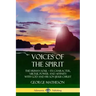 Voices of the Spirit: The Human Soul; Its Character, Virtue, Power and Affinity with God and His Son Jesus Christ