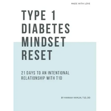 Type 1 Diabetes Mindset Reset: 21 Days to an Intentional Relationship with Type 1 Diabetes
