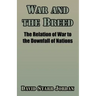 War and the Breed: The Relation of War to the Downfall of Nations