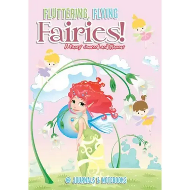 Fluttering, Flying Fairies! A Fancy Journal and Planner