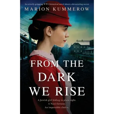 From the Dark We Rise: An utterly gripping WW2 historical novel about a devastating secret