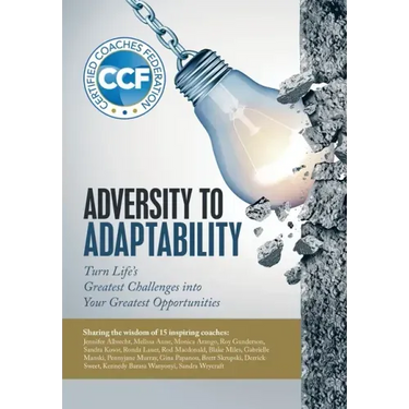 Adversity to Adaptability: Turn Life's Greatest Challenges into Your Greatest Opportunities
