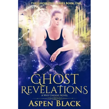 Ghost Revelations: A why choose novel
