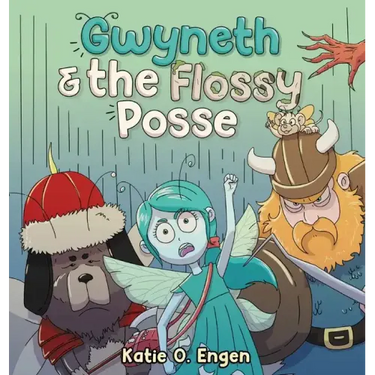 Gwyneth & the Flossy Posse: A Brainy & Brawny Tooth Fairy Adventure