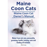 Maine Coon Cats. Maine Coon Cat Owner's Manual. Maine Coon cats care, personality, grooming, health, training, costs and feeding all included.