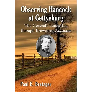 Observing Hancock at Gettysburg: The General's Leadership Through Eyewitness Accounts