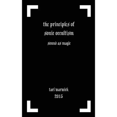 The Principles of Sonic Occultism: Sound As Magic