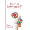 Learn To Love Yourself: Developing a Healthy Self Image