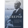 Man Called Intrepid: The Incredible WWII Narrative of the Hero Whose Spy Network and Secret Diplomacy Changed the Course of History