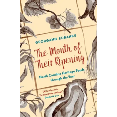 The Month of Their Ripening: North Carolina Heritage Foods Through the Year