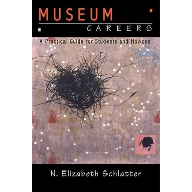 Museum Careers: A Practical Guide for Students and Novices