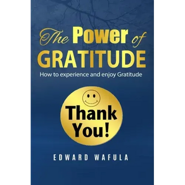The Power of Gratitude: "How to experience and enjoy Gratitude"