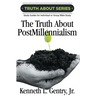 The Truth about Postmillennialism: A Study Guide for Individual or Group Bible Study