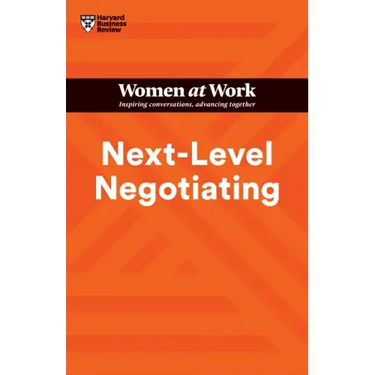 Next-Level Negotiating (HBR Women at Work Series)