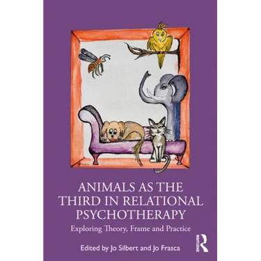 Animals as the Third in Relational Psychotherapy: Exploring Theory, Frame and Practice