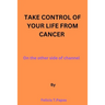Take control of your life from cancer: on the other side of channel.