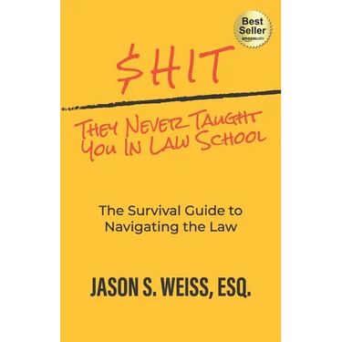 $hit They Never Taught You in Law School: The Survival Guide to Navigating the Law