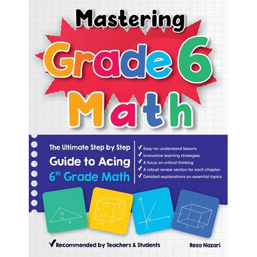 Mastering Grade 6 Math: The Ultimate Step by Step Guide to Acing 6th Grade Math