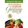 Successful Indoor Organic Vegetable Gardening Manual