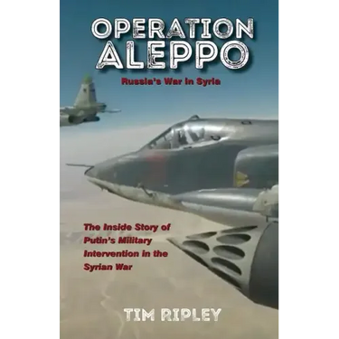 Operation Aleppo: Russia's War in Syria