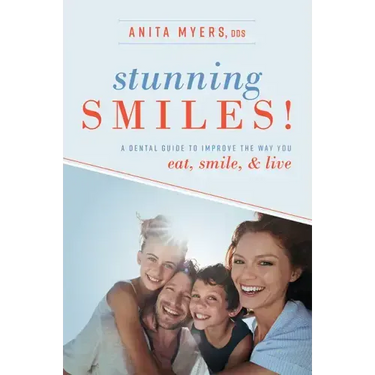 Stunning Smiles!: A Dental Guide to Improve the Way You Eat, Smile, & Live