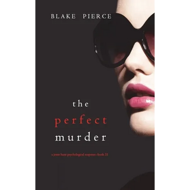 The Perfect Murder (A Jessie Hunt Psychological Suspense Thriller-Book Twenty-One)