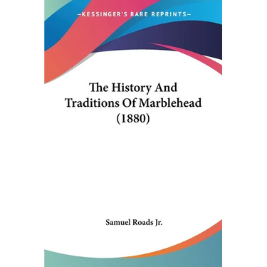 The History And Traditions Of Marblehead (1880)