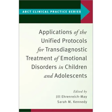 Applications of the Unified Protocols for Transdiagnostic Treatment of Emotional Disorders in Children and Adolescents