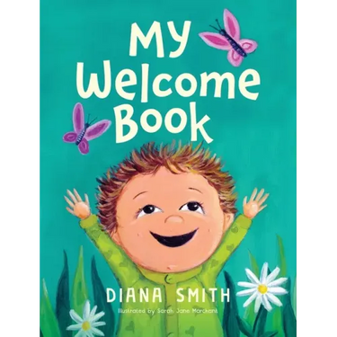 My Welcome Book: A Children's Book Celebrating the Arrival of a New Baby